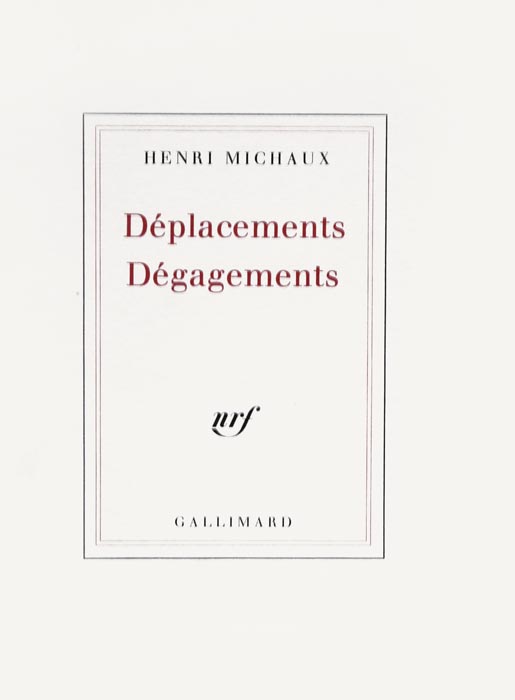 Henri Michaux, Livre, -Déplacements Dégagements-, 1985