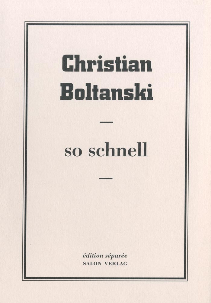 Christian Boltanski, Livre, -So Schnell-, 1999