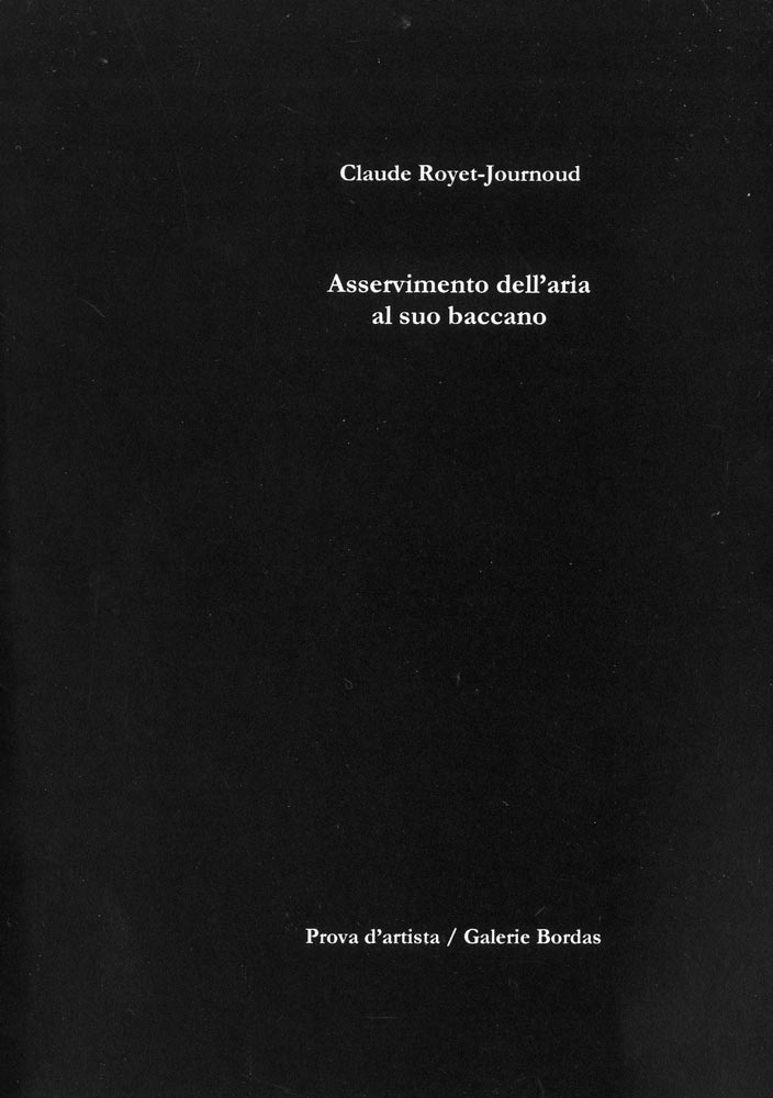 Claude Royet-Journoud, Livre, -Asservimento dell-aria al suo baccano-, 2011
