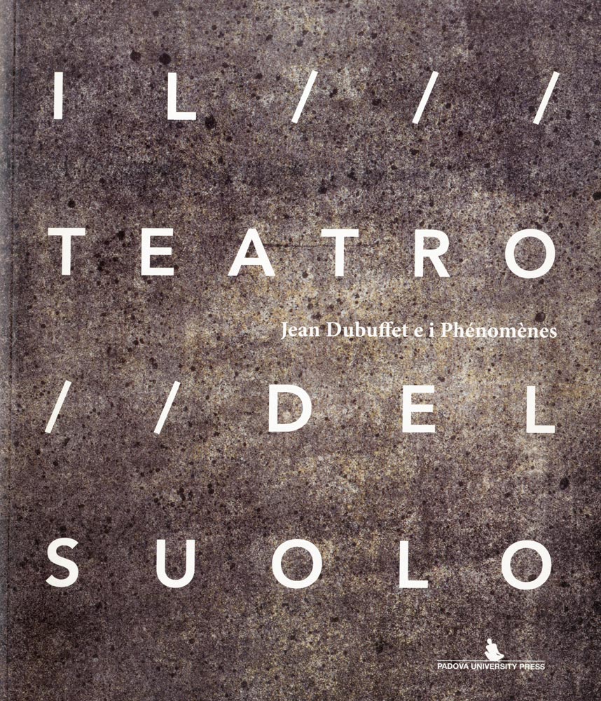 Jean-Dubuffet-Catalogue-Offset-Teatro del suolo-Padova University Press-2015