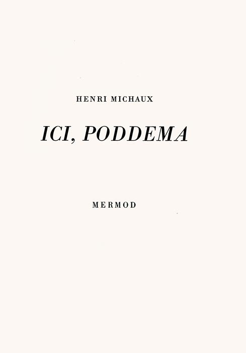 Henri Michaux, Livre, -Ici, Poddema-, 1946