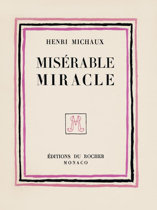 Henri Michaux, Livre, -Misérable miracle (La Mescaline)-, 1956