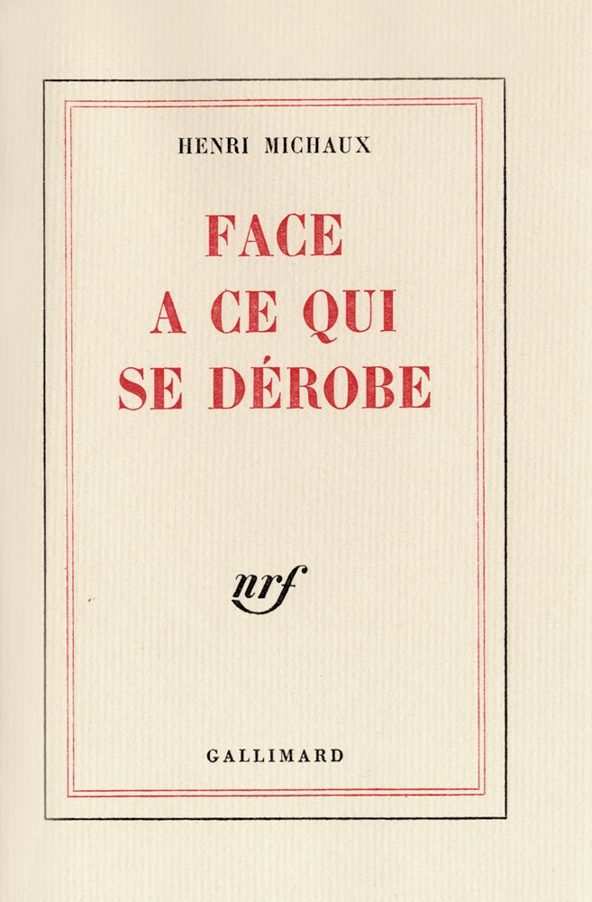 Henri Michaux, Livre, -Face à ce qui se dérobe-, 1975